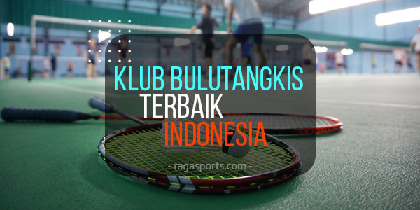 klub bulutangkis terbaik di indonesia