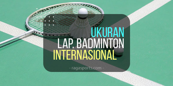 ukuran lapangan badminton internasional