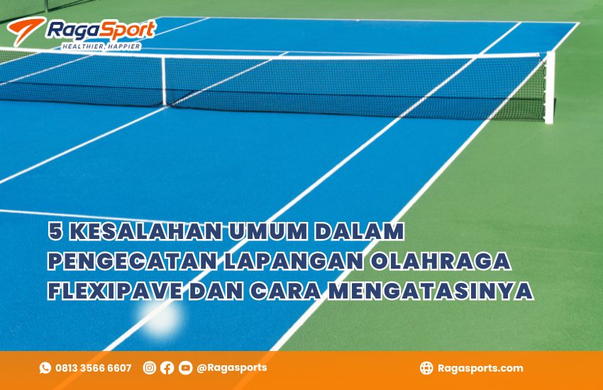 5 Kesalahan Umum dalam Pengecatan Lapangan Olahraga Flexipave dan Cara Mengatasinya