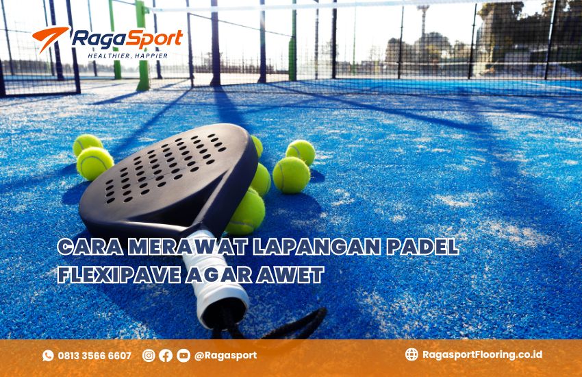 Cara Merawat Lapangan Padel Flexipave agar Awet