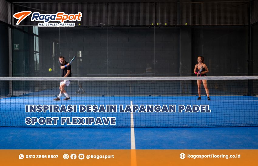 Inspirasi Desain Lapangan Padel Sport Flexipave