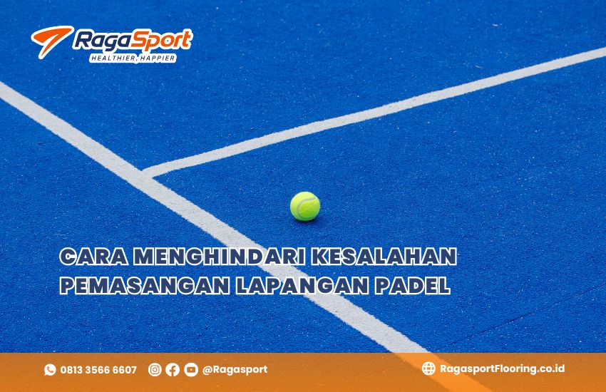 Cara Menghindari Kesalahan Pemasangan Lapangan Padel