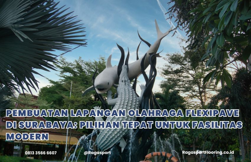 Pembuatan Lapangan Olahraga Flexipave di Surabaya: Pilihan Tepat untuk Fasilitas Modern