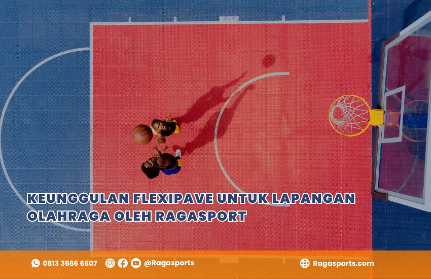 Keunggulan Flexipave untuk Lapangan Olahraga oleh Ragasport