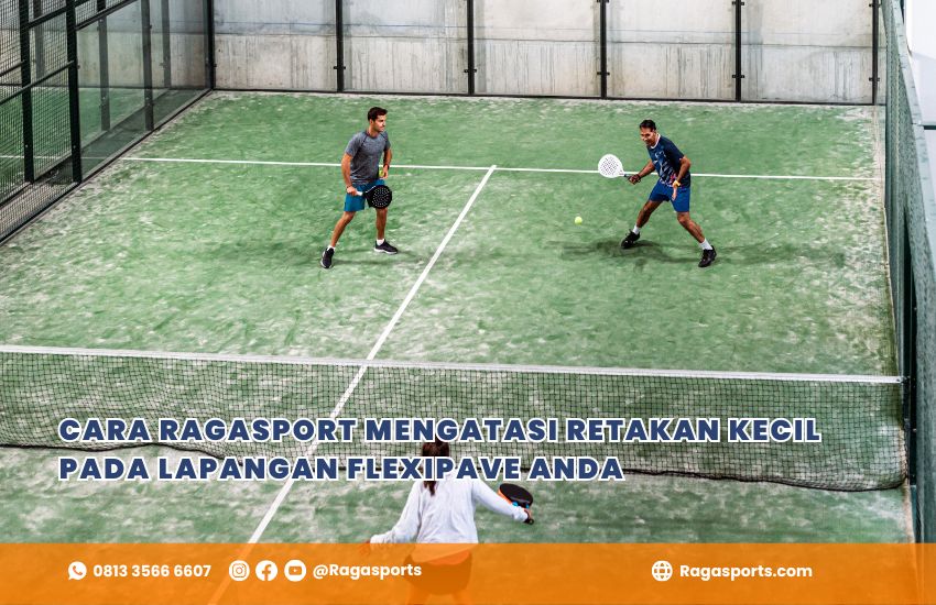 Cara Ragasport Mengatasi Retakan Kecil pada Lapangan Flexipave Anda